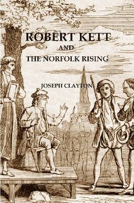 Joseph Clayton - Robert Kett and the Norfolk Rising, Häftad. Tillgänglighet: Lägg i varukorg