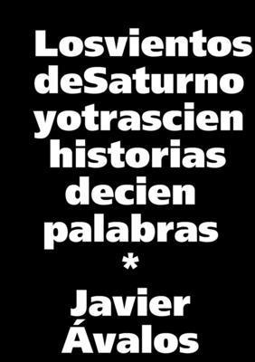 Javier valos Santilari, Javier Ávalos Santilari - Vientos De Saturno Y Otras Cien Historias De Cien Palabras, Häftad