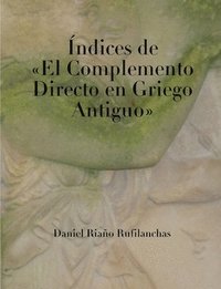 bokomslag Indices De &quot;El Complemento Directo En Griego Antiguo&quot;