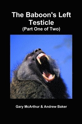 The Baboon's Left Testicle (Part One of Two) 1