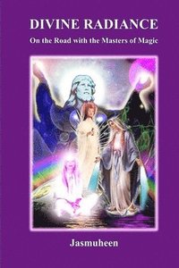 bokomslag Divine Radiance - On the Road with the Masters of Magic