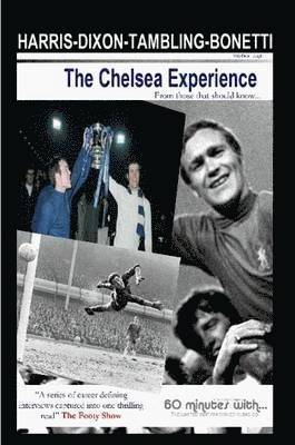 David J Knight - Chelsea Experience - Ron Harris,Peter Bonetti,Kerry Dixon,Bobby Tambling, Häftad