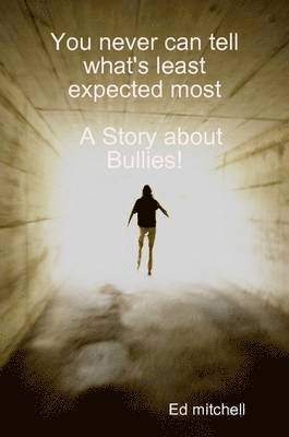 You Never Can Tell What's Least Expected Most