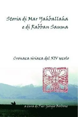 Pier Giorgio Borbone - Storia Di Mar Yahballaha E Di Rabban Sauma. Cronaca Siriaca Del XIV Secolo, Häftad. Tillgänglighet: Lägg i varukorg