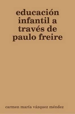 carmen maria vazquez mendez - Educacion Infantil a Traves De Paulo Freire, Häftad. Tillgänglighet: Lägg i varukorg