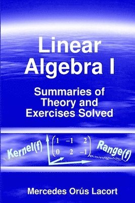 bokomslag Linear Algebra I - Summaries of Theory and Exercises Solved