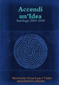 bokomslag Accendi Un'Idea - Antologia 2005-2008