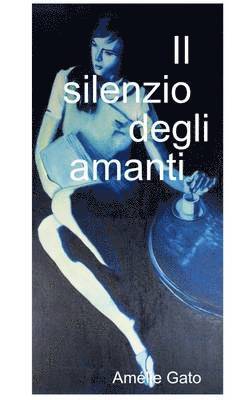 Amelie Gato - Silenzio Degli Amanti, Häftad