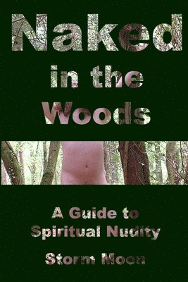 bokomslag Naked in the Woods- A Guide to Spiritual Nudity