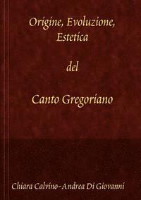 bokomslag Origine, Evoluzione, Estetica Del Canto Gregoriano