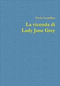 bokomslag La Vicenda Di Lady Jane Grey