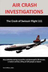 bokomslag AIR CRASH INVESTIGATIONS:The Crash of Swissair Flight 111