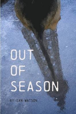 Ian Watson - Out Of Season, Häftad