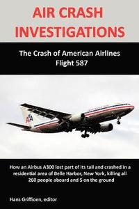 bokomslag AIR CRASH INVESTIGATIONS: The Crash of American Airlines Flight 587