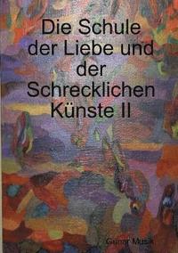 bokomslag Die Schule Der Liebe Und Der Schrecklichen Kunste II