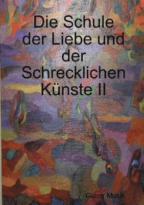 Die Schule Der Liebe Und Der Schrecklichen Kunste II 1