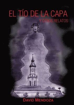 DAVID MENDOZA - Tio De La Capa Y Otros Relatos, Häftad