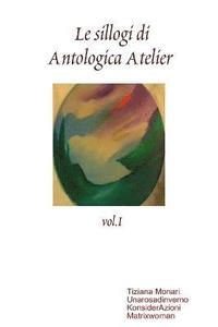 bokomslag Le Sillogi Di Antologica Atelier Vol.I