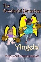 Patricia Ann Farnsworth-Simpson - The Wonderful Butterbee Angel's, Häftad