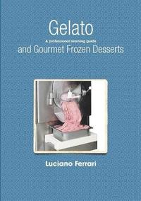 bokomslag Gelato and Gourmet Frozen Desserts - A Professional Learning Guide