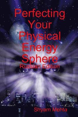 Shyam Mehta - Perfecting Your Physical Energy Sphere: Russian Edition, Häftad