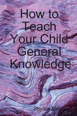 bokomslag How to Teach Your Child General Knowledge