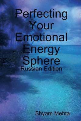 bokomslag Perfecting Your Emotional Energy Sphere: Russian Edition