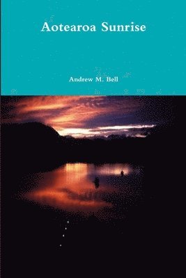 Andrew Bell, Andrew M. Bell - Aotearoa Sunrise, Häftad
