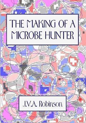 THE Making of A Microbe Hunter 1