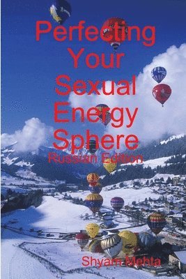 Perfecting Your Sexual Energy Sphere: Russian Edition 1
