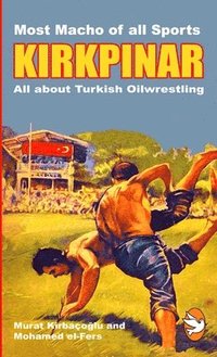 bokomslag KIRKPINAR - All about Turkish Oilwrestling