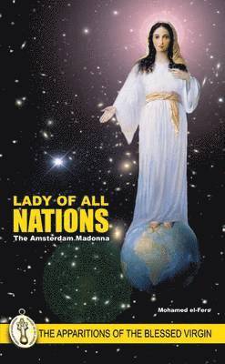 Lady of All Nations - The Apparitions of the Blessed Virgin