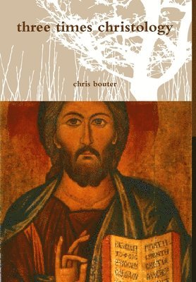 bokomslag Three Times Christology