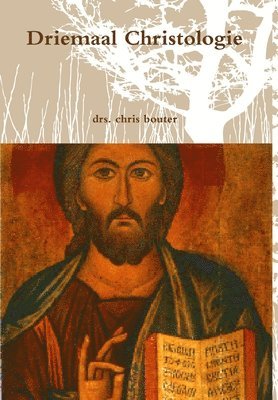 drs. chris bouter, Drs Chris Bouter - Driemaal Christologie, Inbunden