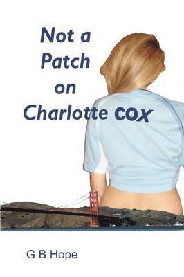 bokomslag Not A Patch on Charlotte Cox