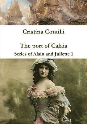 Cristina Contilli - Port of Calais Series of Alain and Juliette 1, Häftad