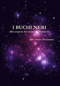 bokomslag I Buchi Neri - Alla Scoperta Dei Mostri Dell'universo