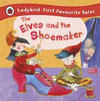bokomslag The Elves and the Shoemaker: Ladybird First Favourite Tales