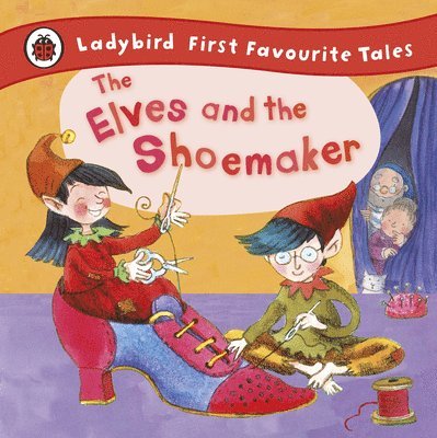 The Elves and the Shoemaker: Ladybird First Favourite Tales 1