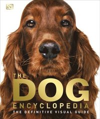 bokomslag Dog encyclopedia - the definitive visual guide