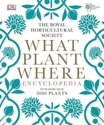 Royal Horticultural Society - RHS What Plant Where Encyclopedia, Inbunden