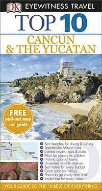 bokomslag Cancun & the Yucatan Top 10 Travel Guide