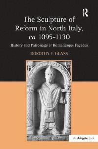 bokomslag The Sculpture of Reform in North Italy, ca 1095-1130