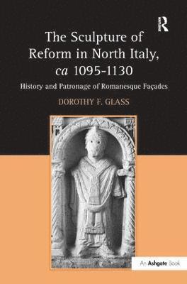 The Sculpture of Reform in North Italy, ca 1095-1130 1