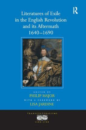 a foreword by Lisa Jardine, Philip Major - Literatures of Exile in the English Revolution and its Aftermath, 1640-1690, Inbunden
