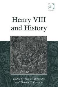 bokomslag Henry VIII and History