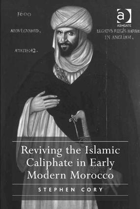 Stephen Cory - Reviving the Islamic Caliphate in Early Modern Morocco, Inbunden