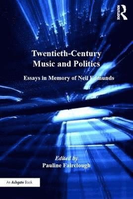 Pauline Fairclough - Twentieth-Century Music and Politics, Inbunden