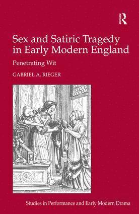 bokomslag Sex and Satiric Tragedy in Early Modern England