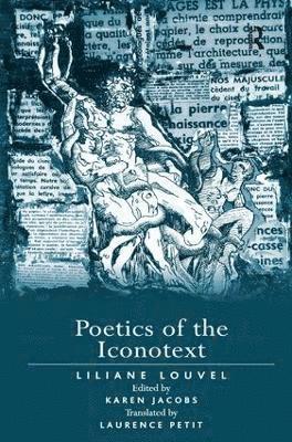 Liliane Louvel, edited by Karen Jacobs, Karen Jacobs, Edited By Karen Jacobs - Poetics of the Iconotext, Inbunden
